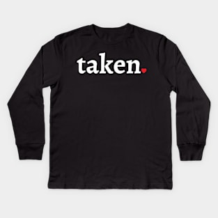 TAKEN AND IN LOVE Kids Long Sleeve T-Shirt